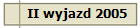 II wyjazd 2005